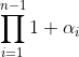 \prod_{i=1}^{n-1}{1+\alpha_i}